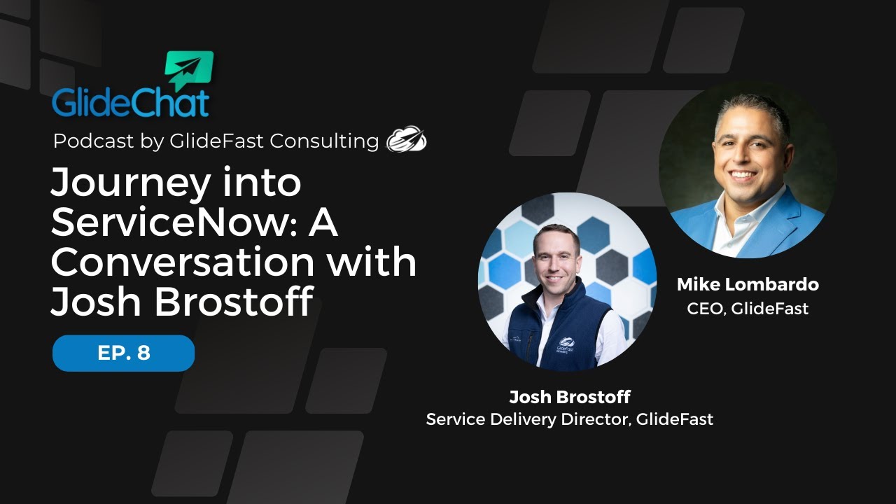 GlideChat Ep 8: Journey into ServiceNow: A Conversation with Josh Brostoff