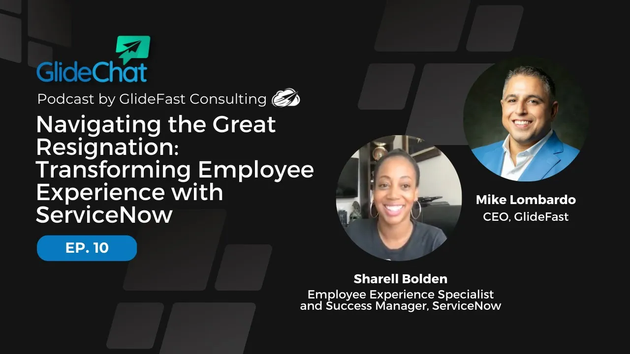 GlideChat Ep 10: Navigating the Great Resignation: Transforming Employee Experience with ServiceNow