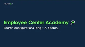 Employee Center Academy: Search Configurations (Zing + AI Search)
