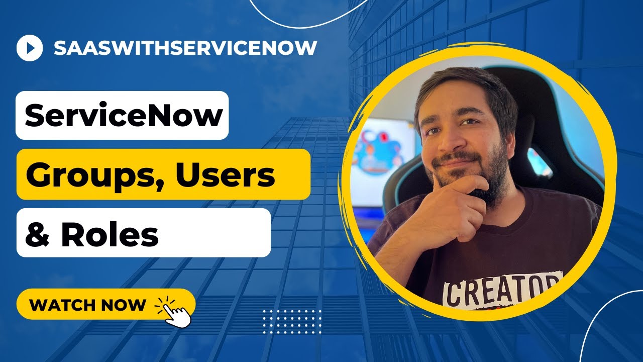 ServiceNow Users, Groups & Roles | ServiceNow Training | Learn ServiceNow