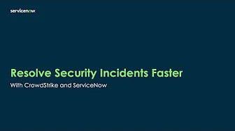 Resolve Security Incidents Faster with ServiceNow and CrowdStrike