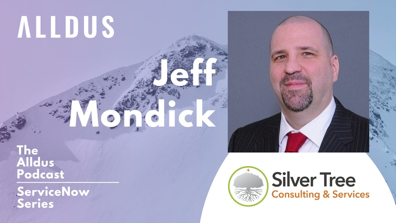 ServiceNow Series E183: Jeff Mondick, ServiceNow Platform Leader at Silver Tree Consulting