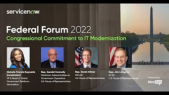 Federal Forum 2022 - Congressional Commitment to IT Modernization