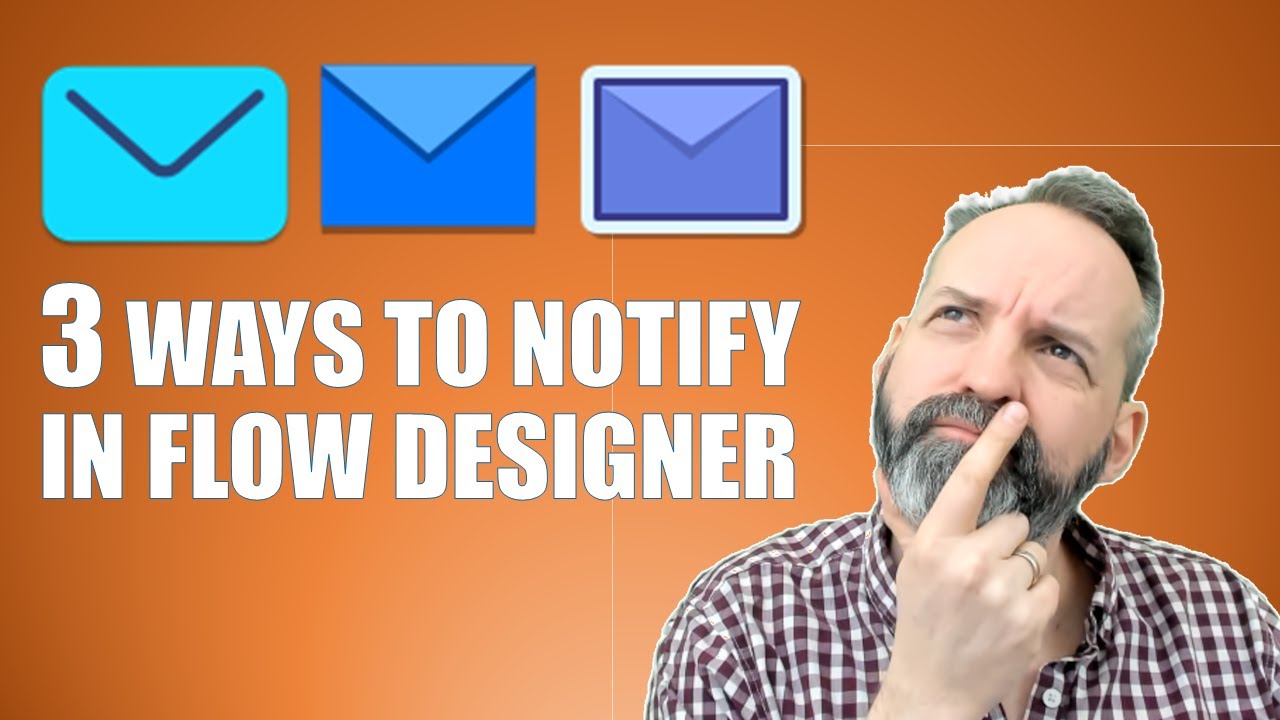 3 Ways to Notify With #ServiceNow Flow Designer (and which way is best!)