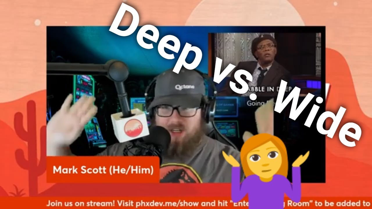 The PhxDev Show - Deep vs. Wide