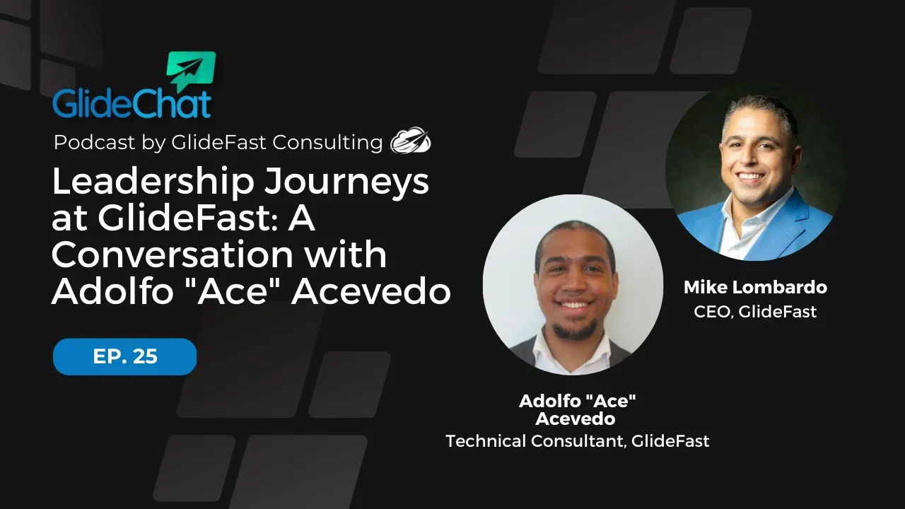 GlideChat Ep 25: Leadership Journeys at GlideFast: A Conversation with Adolfo "Ace" Acevedo