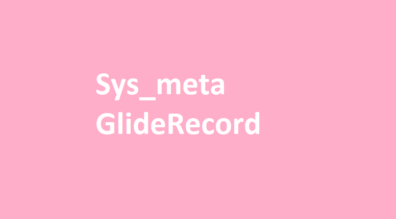 Sys_meta property for GlideRecord