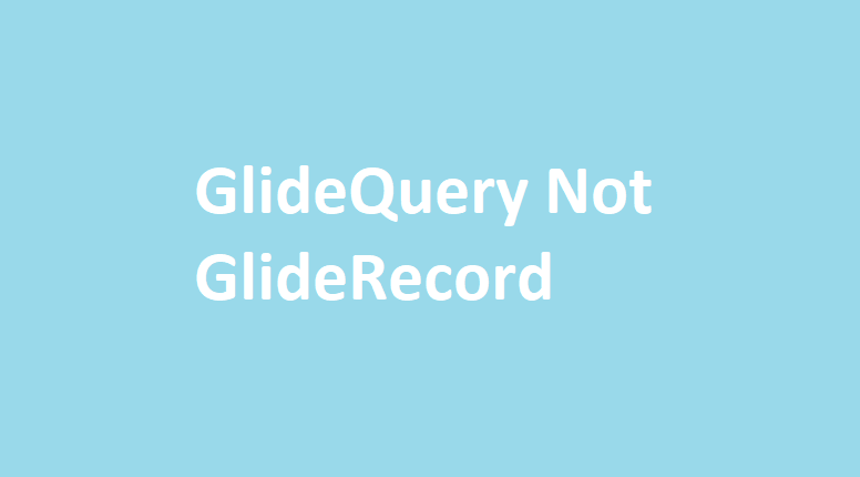 GlideQuery NOT GlideRecord
