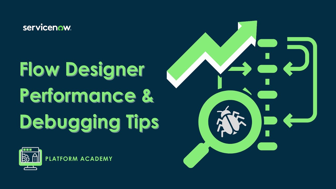 Platform Academy Session #19 - June 23rd, 2022 - Flow Designer performance and debugging tips