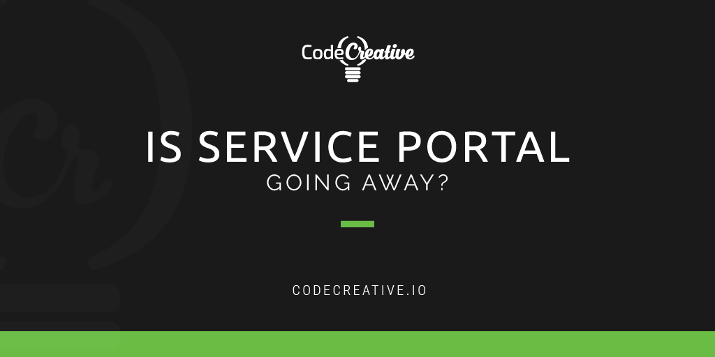 Is Service Portal Going Away?