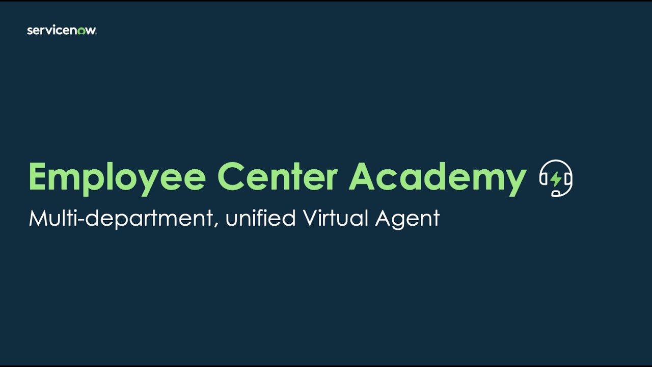 Employee Center Academy: Multi-department, unified Virtual Agent