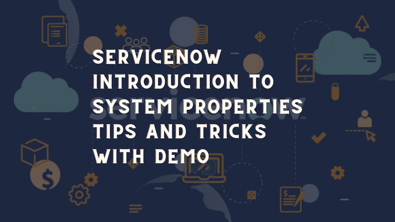 Introduction to ServiceNow System Property ServiceNow System Property Tips and Tricks with Demo