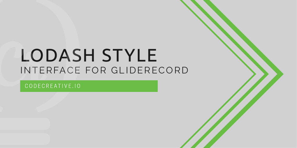 Lodash style interface for GlideRecord