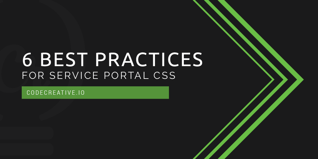 6 Best Practices for Service Portal CSS