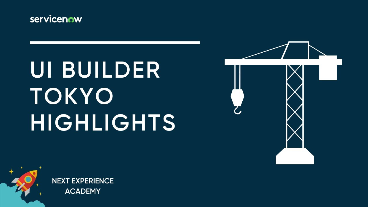 Next Experience Academy Session #2: UI Builder Tokyo Highlights