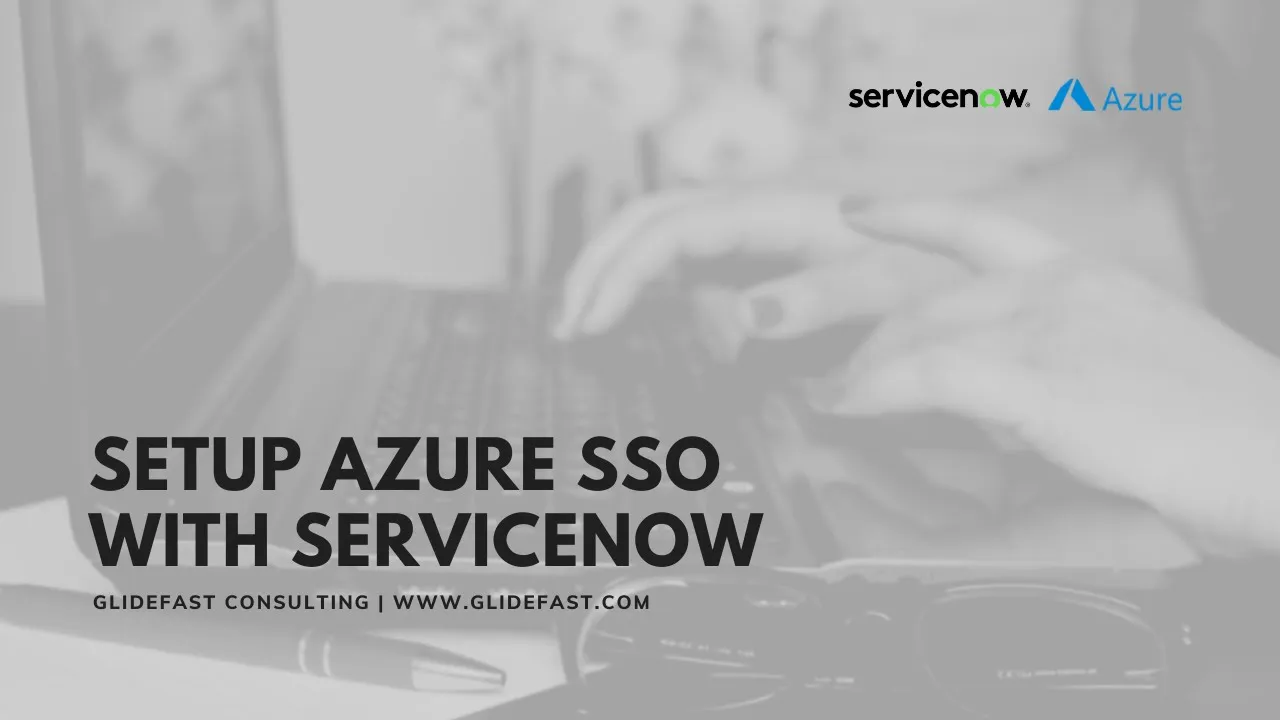 Setup Azure SSO with ServiceNow in 15 Minutes