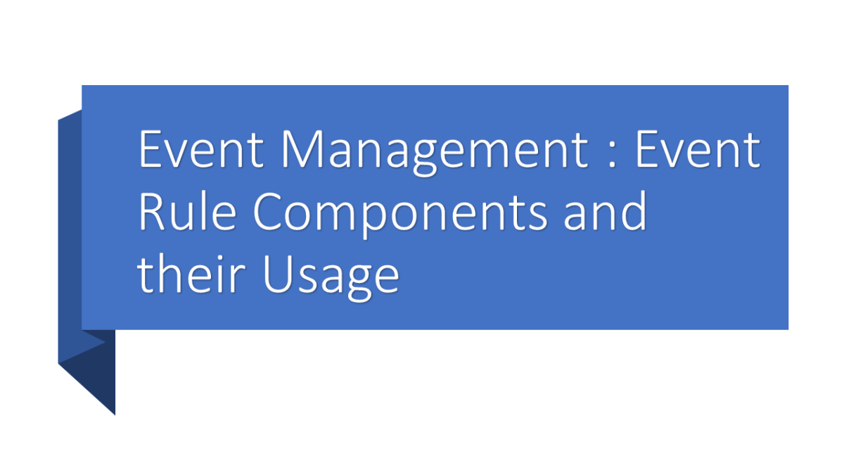 Event Management : Event Rule Components and their Usage