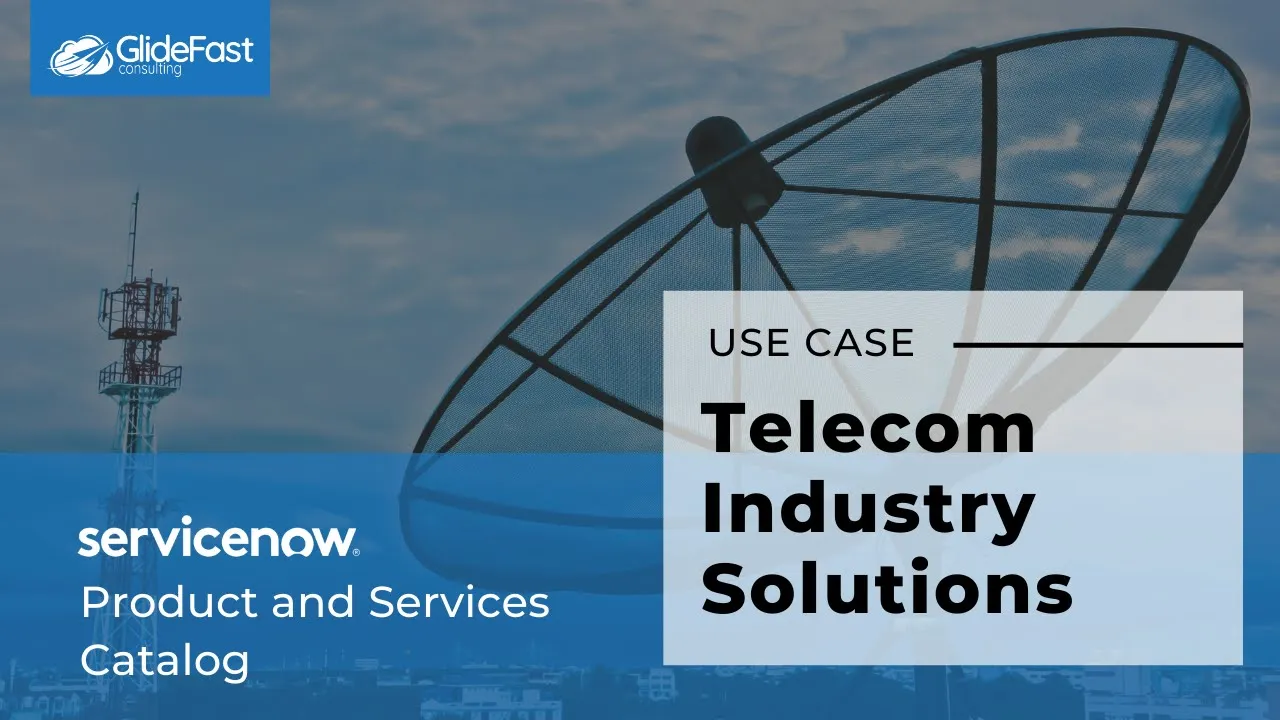Telecommunications Industry Solutions – ServiceNow Product and Services Catalog