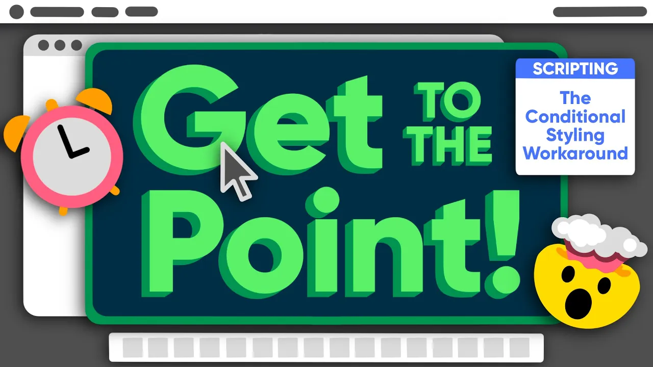 The Conditional Styling Workaround | Get to the Point! ⏰