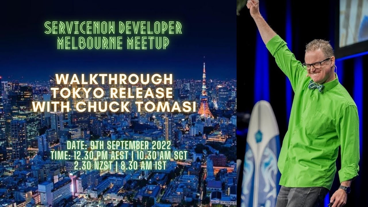 Walkthrough Tokyo Release with @ChuckTomasi  - @servicenow  Melbourne Developer Meetup -9th Sep 22
