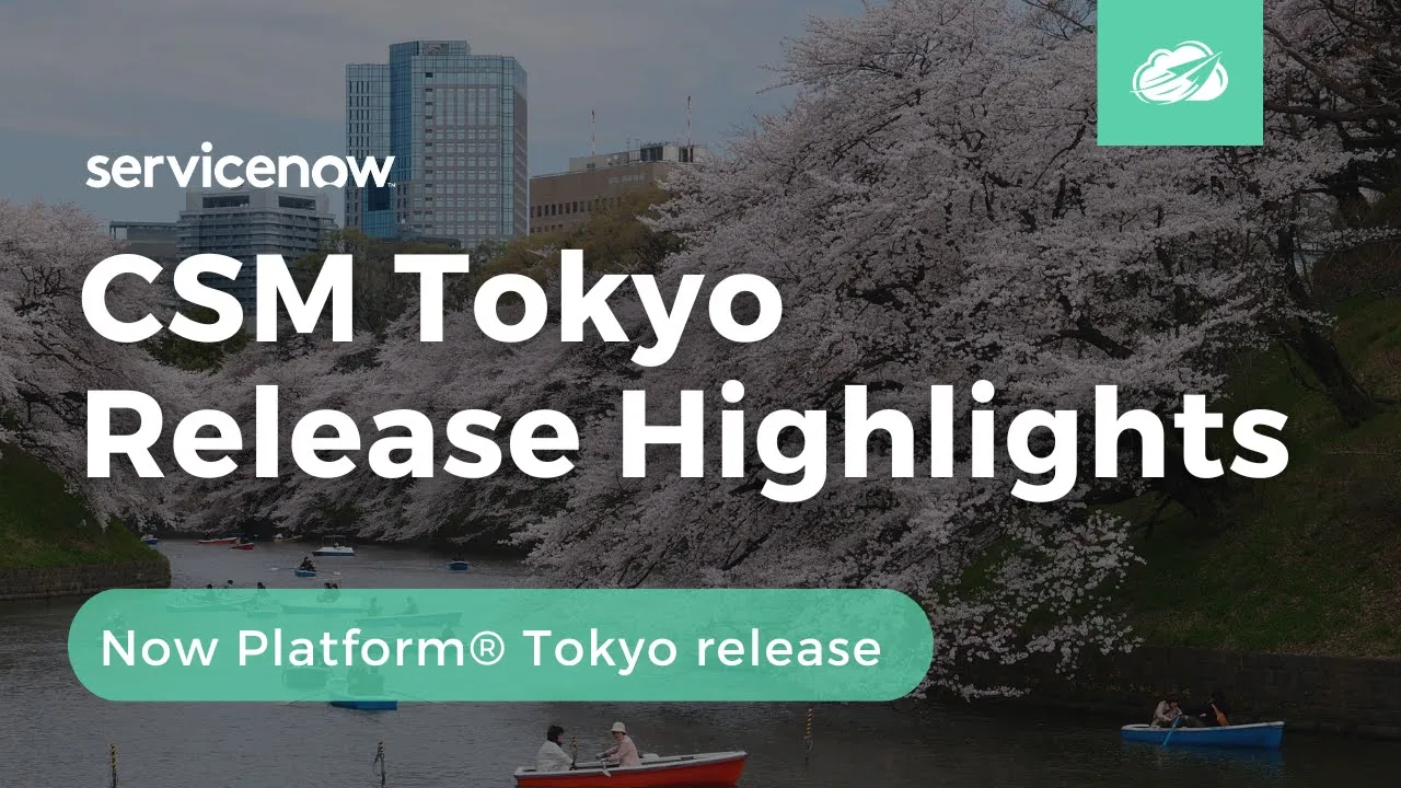 CSM Tokyo Release Highlights | Now Platform® Tokyo Release