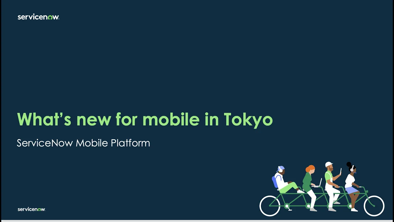 ServiceNow Mobile Platform - Tokyo Overview