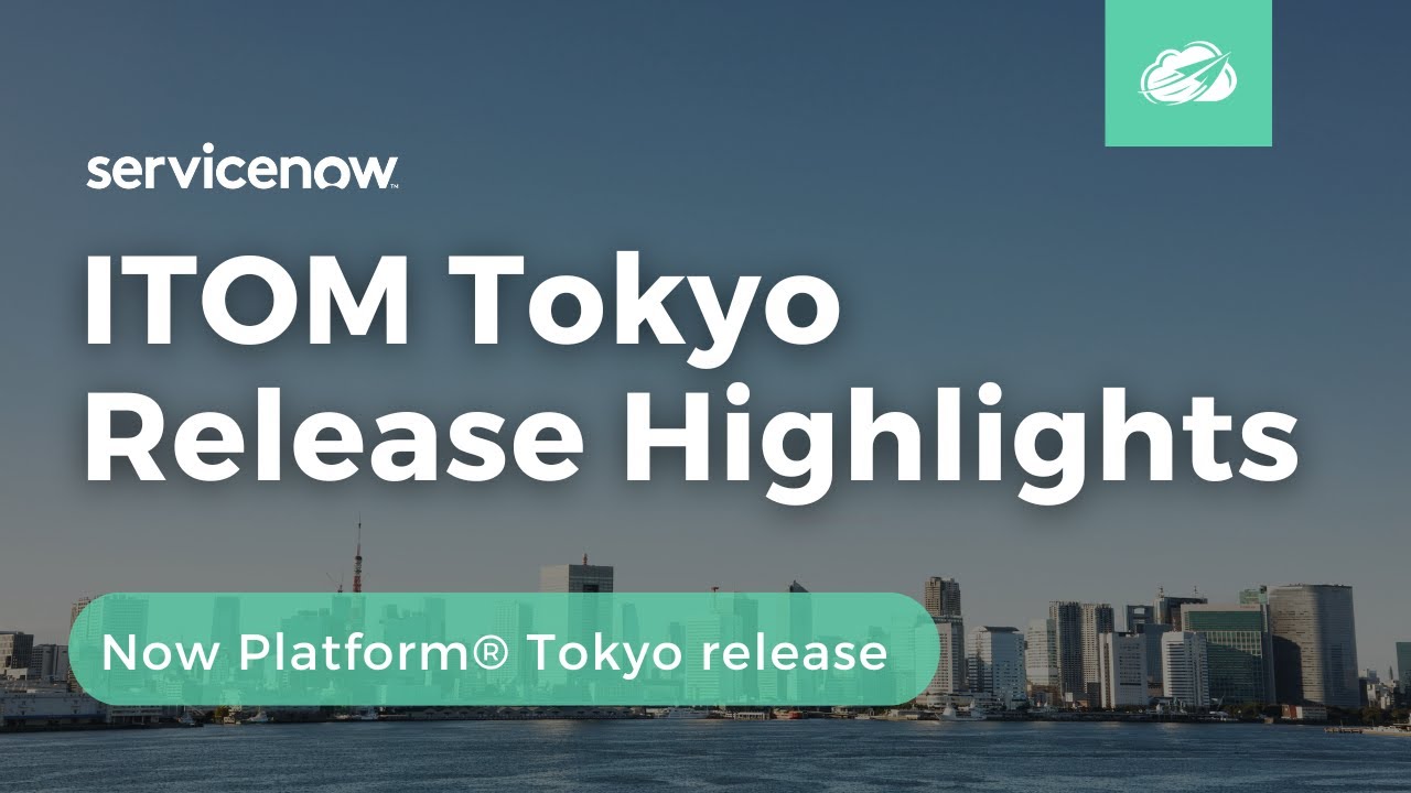 ITOM Tokyo Release Highlights | Now Platform® Tokyo Release