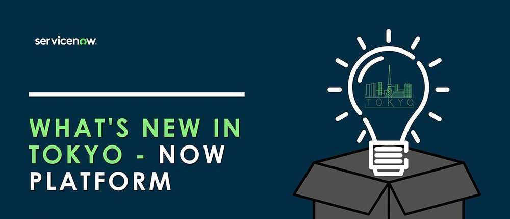 ServiceNow Tokyo release - The New Features