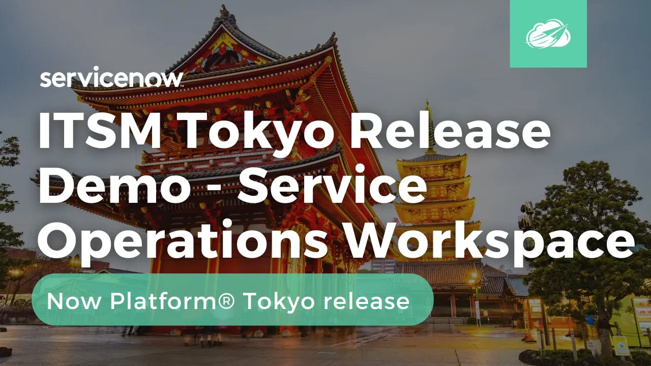 ITSM Tokyo Release Demo - Service Operations Workspace | Now Platform® Tokyo Release