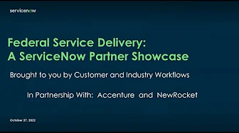 ServiceNow Federal Tech Talk - Federal Service Delivery A ServiceNow Partner Showcase