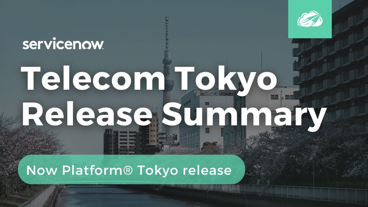 Telecom Tokyo Release Summary | Now Platform® Tokyo Release