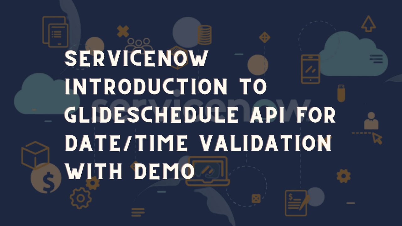 ServiceNow introduction to GlideSchedule API for Date/time validation with demo