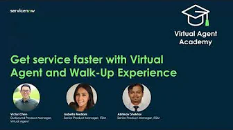 Virtual Agent Academy: Get service faster with Virtual Agent and Walk-Up Experience​