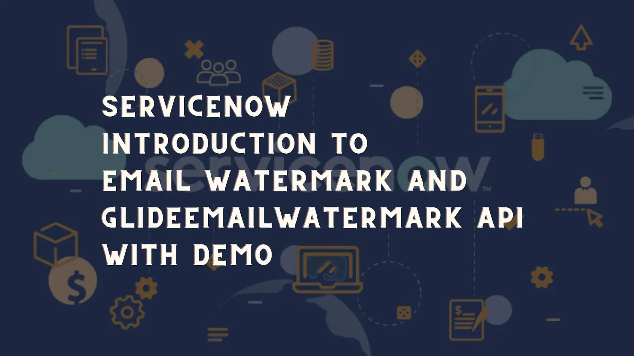 ServiceNow introduction to Email Watermark | ServiceNow Notification GlideEmailWatermark API  demo