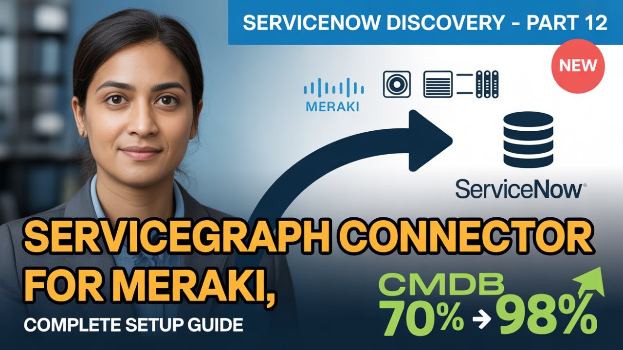 🎯 ServiceNow Discovery Series - Part 12: ServiceGraph Connector for Cisco Meraki