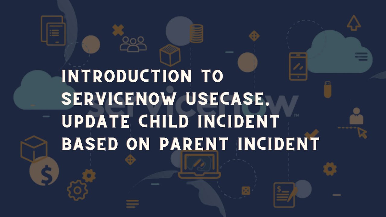 ServiceNow Incident Usecase | ServiceNow update child incident based on Parent incident | ServiceNow
