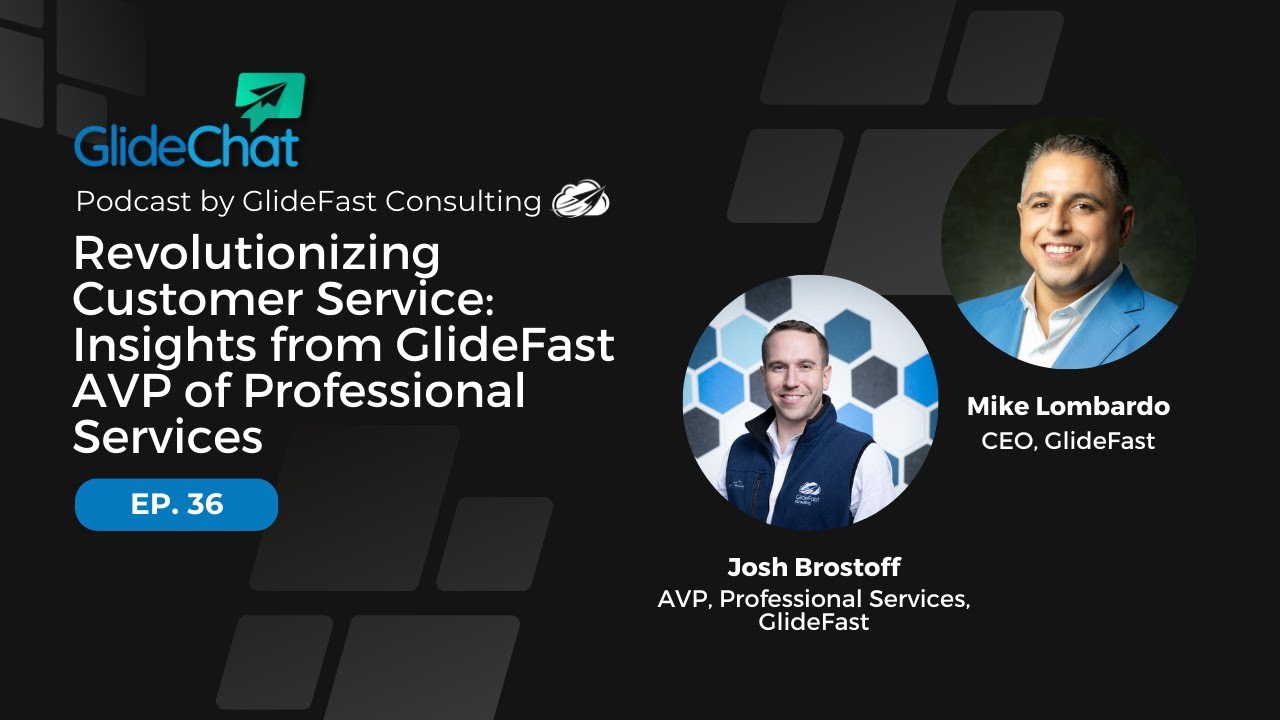 GlideChat Ep 36: Revolutionizing Customer Service: Insights from GlideFast AVP Professional Services