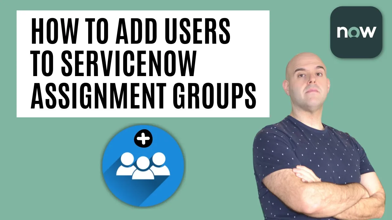 How To Add Users To An Assignment Group In ServiceNow