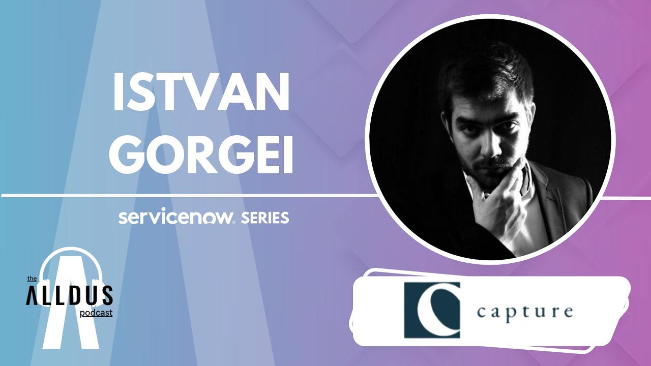 ServiceNow Series E212: 'Navigating ServiceNow & Business Agility' with Capture's István Görgei
