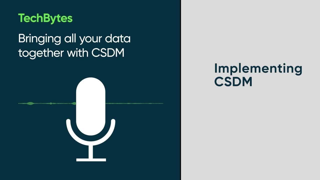 TechBytes podcast | Bringing your data together with CSDM