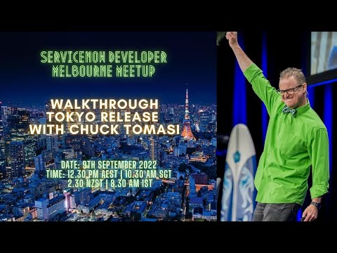 Walkthrough Tokyo Release with Chuck Tomasi - ServiceNow Melbourne Developer Meetup - 9th Sep 22