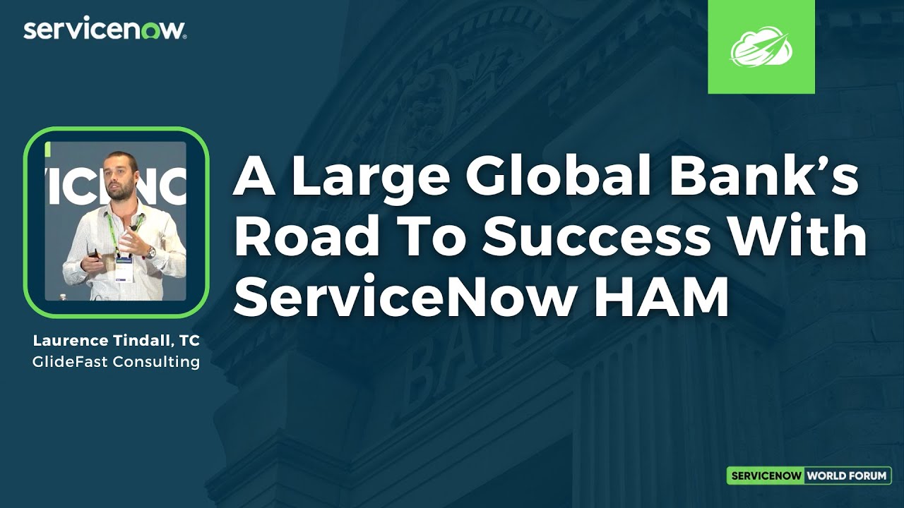 A Large Global Bank’s Road To Success With ServiceNow HAM | ServiceNow World Forum