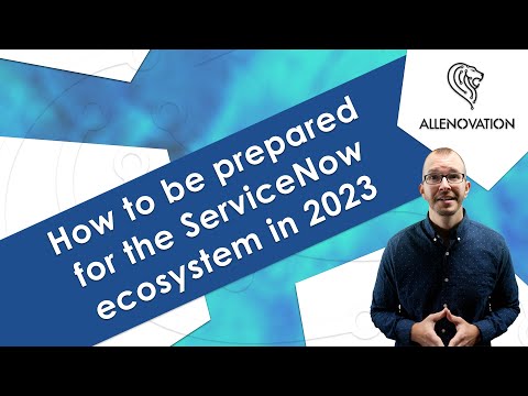 How to be prepared for the ServiceNow ecosystem in 2023 | Allenovation