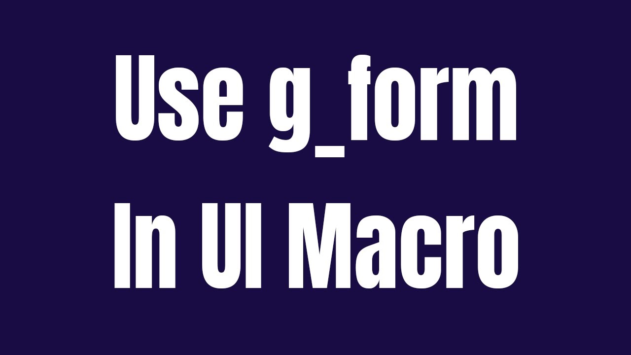 ServiceNow Use g_form in UI Macro