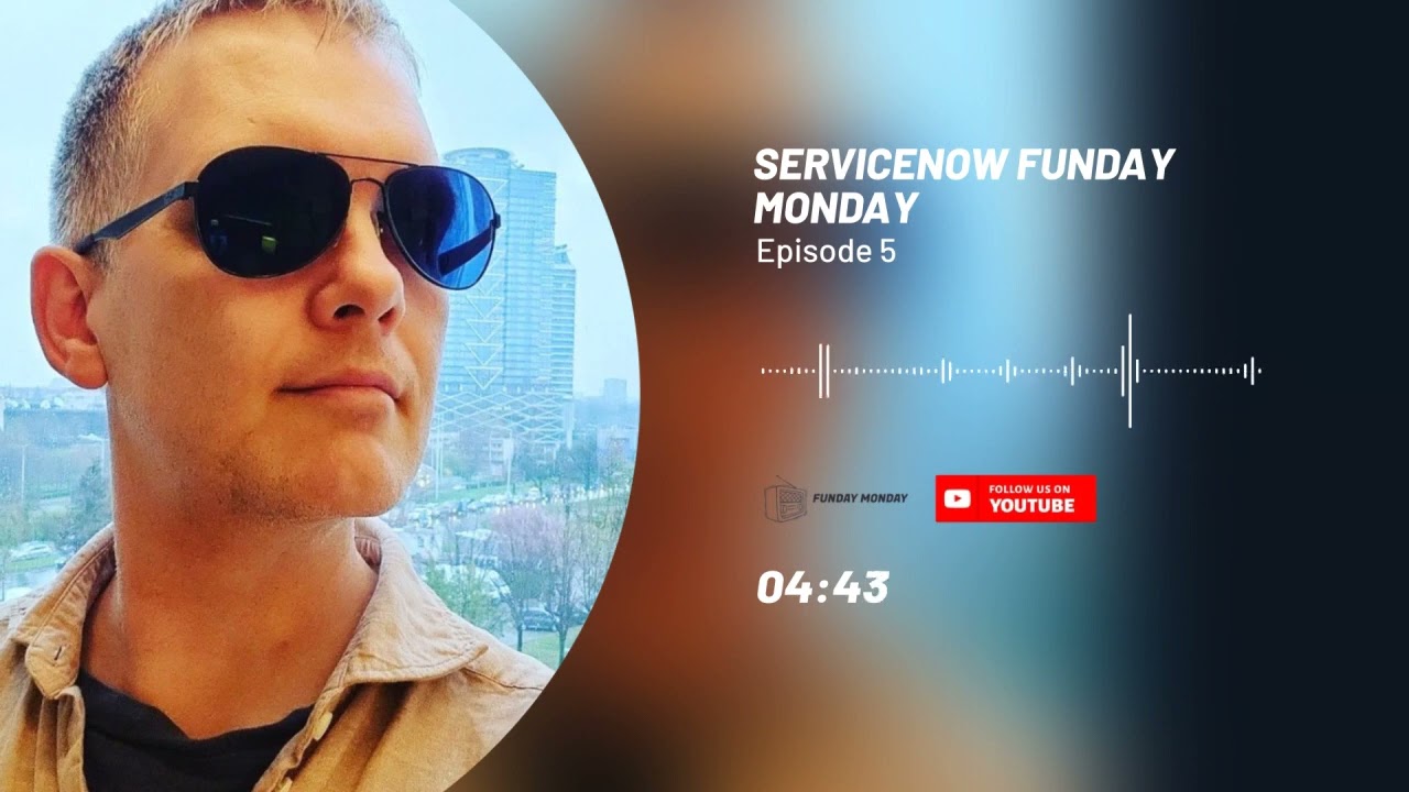 ServiceNow Funday Monday episode 5
