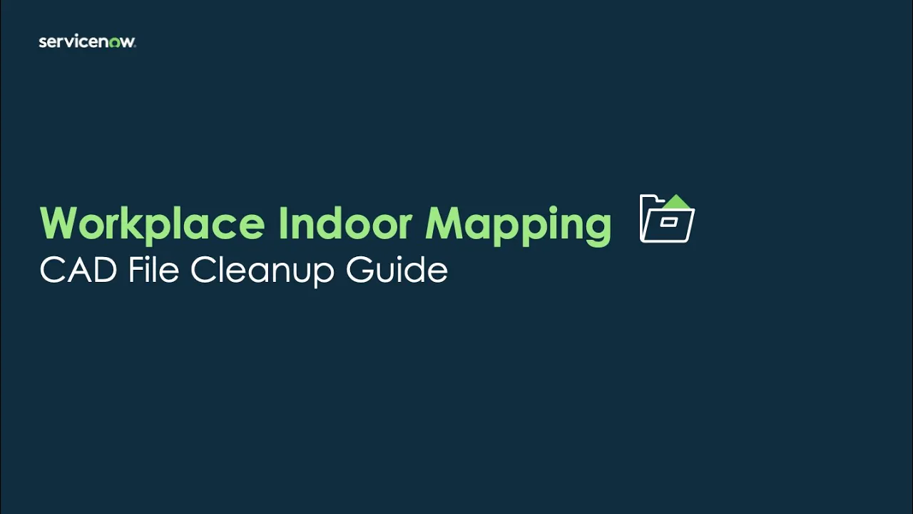 Workplace Service Delivery: Workplace Indoor Mapping CAD File Cleanup Guide