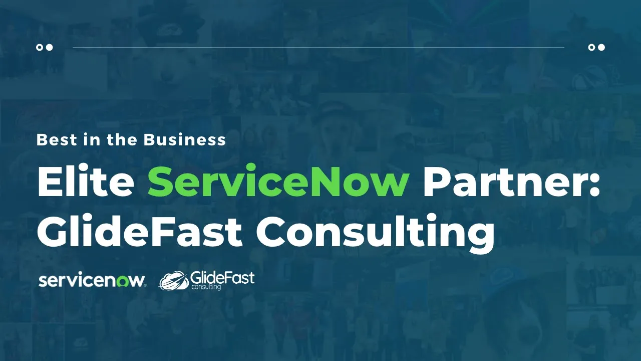 About GlideFast Consulting, Elite ServiceNow Partner
