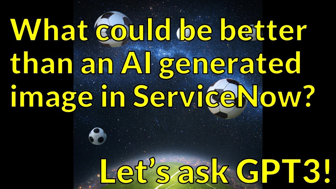 ServiceNow, DALL·E 2 and GPT3