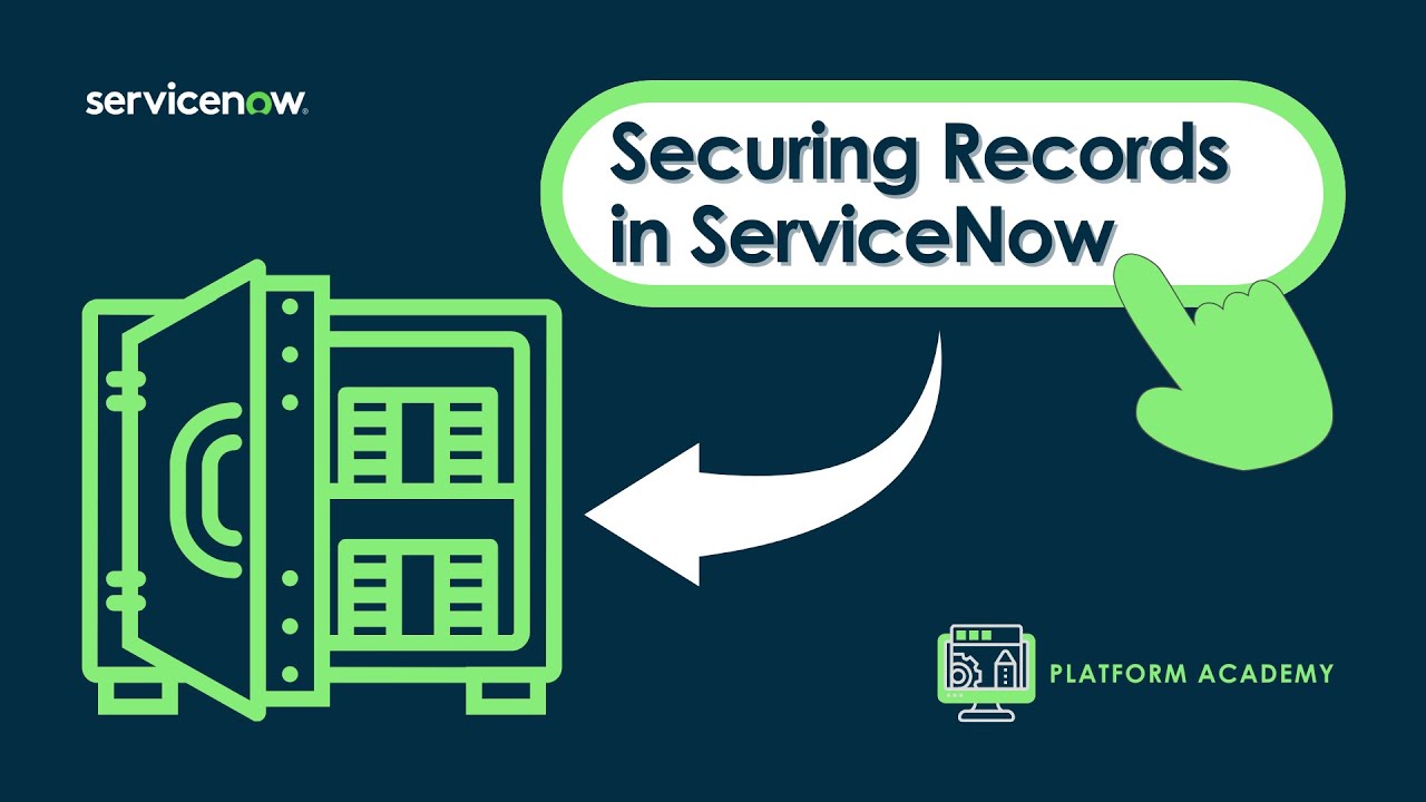 Platform Academy Session #28 - December 8th, 2022 - Securing Records in ServiceNow