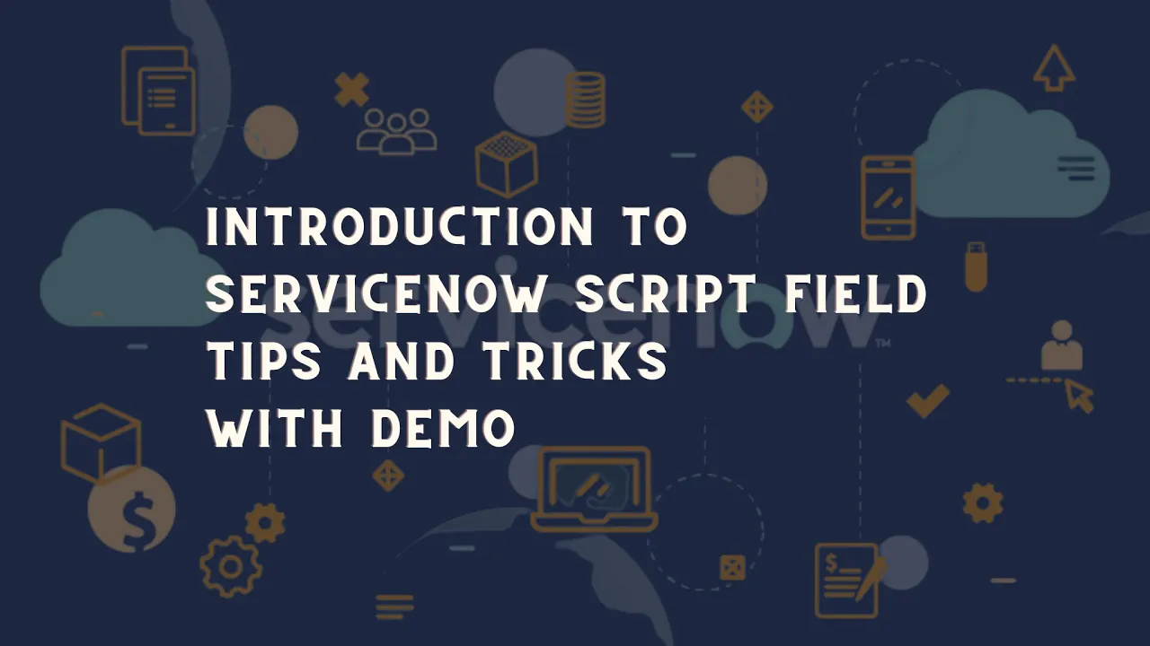 ServiceNow Introduction to Script Field | ServiceNow Script Field Shortcuts to make development easy